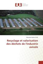 Couverture du livre « Recyclage et valorisation des dechets de l'industrie avicole » de El Jalil M-H. aux éditions Editions Universitaires Europeennes