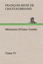 Couverture du livre « Memoires d'outre-tombe, tome iv » de Chateaubriand V-R. aux éditions Tredition