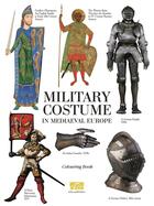 Couverture du livre « Military costume in medieval europe colouring book » de Klim Zhukov aux éditions Arca Publishers
