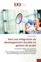 Couverture du livre « Vers une integration du developpement durable en gestion de projet - comment integrer les questions » de Bolivar Jean Gynse aux éditions Editions Universitaires Europeennes