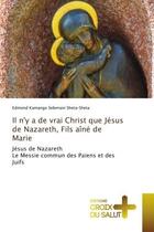 Couverture du livre « Il n'y a de vrai christ que jesus de nazareth, fils aine de marie - jesus de nazarethle messie commu » de Kamango Selemani She aux éditions Croix Du Salut