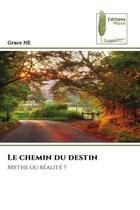 Couverture du livre « Le chemin du destin - mythe ou realite ? » de Ne Grace aux éditions Muse