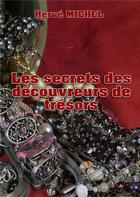 Couverture du livre « Les secrets des découvreurs de trésors » de Herve Michel aux éditions Atramenta