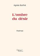 Couverture du livre « L'ombre du désir » de Agnes Barthe aux éditions Baudelaire