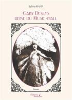 Couverture du livre « Gaby Deslys : reine du Music-hall » de Sylvia Maria aux éditions Baudelaire