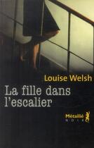 Couverture du livre « La fille dans l'escalier » de Louise Welsh aux éditions Metailie