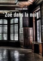 Couverture du livre « Zoé dans la nuit » de Christophe Migon aux éditions Verone