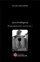 Couverture du livre « Lynx d'intelligence ; pensées expériencielles : cycle du lynx 1 » de Meruidos Nuctuallos aux éditions Chapitre.com