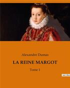 Couverture du livre « LA REINE MARGOT : Tome 1 » de Alexandre Dumas aux éditions Culturea