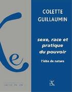 Couverture du livre « Sexe, race et pratique du pouvoir ; l'idée de nature » de Colette Guillaumin aux éditions Ixe