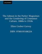 Couverture du livre « The Adman in the Parlor: Magazines and the Gendering of Consumer Cultu » de Garvey Ellen Gruber aux éditions Oxford University Press Usa