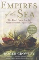 Couverture du livre « Empires of the Sea ; The Final Battle for the Mediterranean, 1521-1580 » de Roger Crowley aux éditions Faber Et Faber