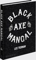 Couverture du livre « Black Axe Mangal » de Lee Tiernan aux éditions Phaidon Press