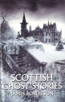 Couverture du livre « Scottish Ghost Stories » de James Robertson aux éditions Little Brown Book Group Digital