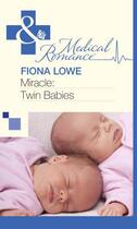 Couverture du livre « Miracle: Twin Babies (Mills & Boon Medical) » de Fiona Lowe aux éditions Mills & Boon Series