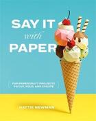 Couverture du livre « Say it with paper » de Newman Hattie aux éditions Ilex