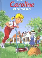 Couverture du livre « Caroline ; et sa maison » de Pierre Probst aux éditions Le Livre De Poche Jeunesse