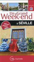 Couverture du livre « Un grand week-end ; Séville » de  aux éditions Hachette Tourisme