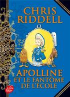 Couverture du livre « Apolline t.2 ; Apolline et le fantôme de l'école » de Chris Riddell aux éditions Le Livre De Poche Jeunesse