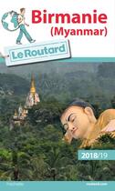 Couverture du livre « Guide du Routard ; Birmanie (édition 2018/2019) » de Collectif Hachette aux éditions Hachette Tourisme