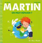 Couverture du livre « Martin ; on peut réparer ? » de Carine Hinder et Till The Cat aux éditions Hachette Enfants