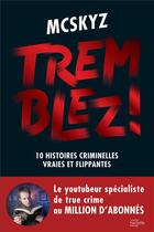 Couverture du livre « Tremblez ! 10 histoires criminelles vraies et flippantes » de Mcskyz aux éditions Hachette Pratique