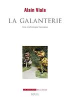 Couverture du livre « La galanterie ; une mythologie française » de Alain Viala aux éditions Seuil