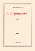 Couverture du livre « Une jeunesse » de Patrick Modiano aux éditions Gallimard