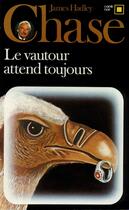 Couverture du livre « Le Vautour attend toujours » de James Hadley Chase aux éditions Gallimard