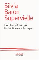 Couverture du livre « L'alphabet du feu ; petites études sur la langue » de Silvia Baron Supervielle aux éditions Gallimard