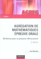 Couverture du livre « Agregation De Mathematiques ; Epreuve Orale ; 68 Themes Pour Se Preparer Efficacement (2e Edition) » de Ivan Nourdin aux éditions Dunod