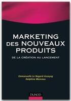 Couverture du livre « Le marketing de l'innovation ; de la création au lancement de nouveaux produits (2e édition) » de Emmanuelle Le Nagard-Assayag et Delphine Manceau aux éditions Dunod