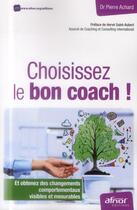 Couverture du livre « Choisissez le bon coach ! et obtenez des changements comportementaux visibles et mesurables » de Pierre Achard aux éditions Afnor