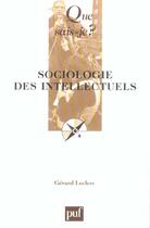 Couverture du livre « Sociologie des intellectuels qsj 3672 » de Gerard Leclerc aux éditions Que Sais-je ?