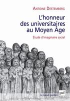 Couverture du livre « L'honneur des universitaires au Moyen Age » de Antoine Destemberg aux éditions Puf