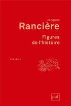 Couverture du livre « Figures de l'histoire » de Jacques Ranciere aux éditions Puf