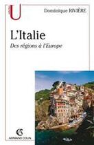 Couverture du livre « L'Italie ; des régions à l'Europe » de Dominique Riviere aux éditions Armand Colin