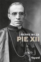 Couverture du livre « Pie XII » de Pierre Milza aux éditions Fayard