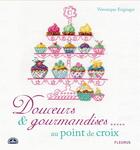 Couverture du livre « Douceurs et gourmandises au point de croix » de Veronique Enginger aux éditions Fleurus