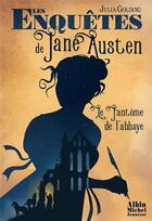 Couverture du livre « Les enquêtes de Jane Austen Tome 1 : le fantôme de l'abbaye » de Julia Golding aux éditions Albin Michel