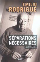 Couverture du livre « Séparations nécessaires ; mémoires » de Emilio Rodrigue aux éditions Payot