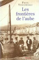 Couverture du livre « Les Frontieres De L'Aube » de Paul Vecchiali aux éditions Stock