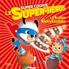 Couverture du livre « Super Cookie le super-héros ; le super anniversaire » de  aux éditions Lito