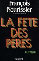 Couverture du livre « La fête des pères » de Francois Nourissier aux éditions Grasset Et Fasquelle