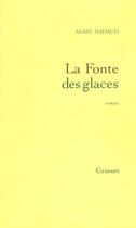 Couverture du livre « La fonte des glaces » de Alain Nadaud aux éditions Grasset Et Fasquelle