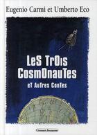 Couverture du livre « Les trois cosmonautes et autres contes » de Carmi-E+Eco-U aux éditions Grasset Et Fasquelle