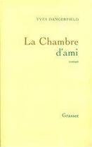 Couverture du livre « La chambre d'ami » de Yves Dangerfield aux éditions Grasset