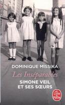 Couverture du livre « Les inséparables. Simone Veil et ses soeurs » de Dominique Missika aux éditions Le Livre De Poche