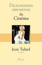 Couverture du livre « Dictionnaire amoureux : du cinéma » de Jean Tulard aux éditions Plon
