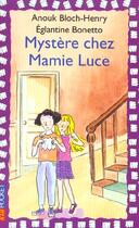 Couverture du livre « Mystere Chez Mamie Luce » de Eglantine Bonetto et Anouk Bloch-Henry aux éditions Pocket Jeunesse